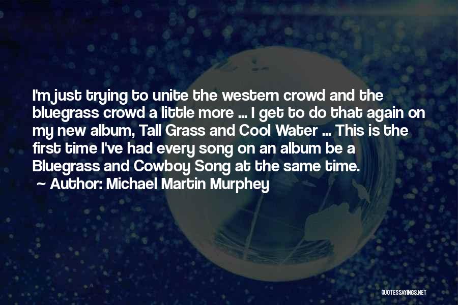 Michael Martin Murphey Quotes 922037