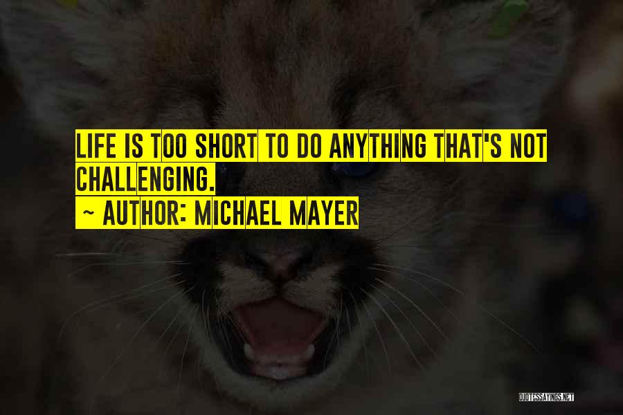 Michael Mayer Quotes 1006227