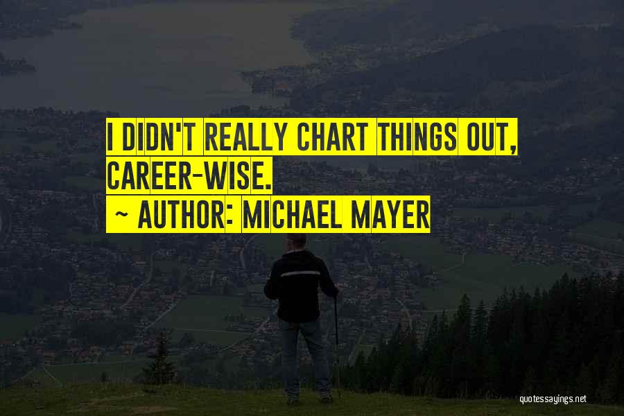 Michael Mayer Quotes 579951