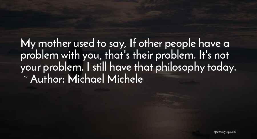 Michael Michele Quotes 1003561