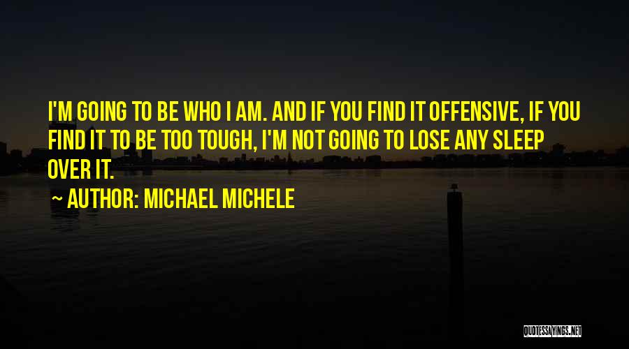 Michael Michele Quotes 1737206