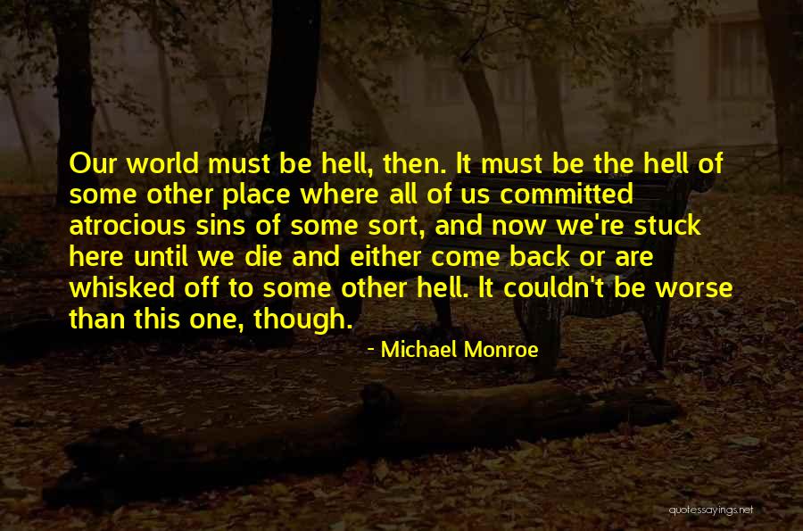Michael Monroe Quotes 1398802 Michael Monroe Quotes 1398802