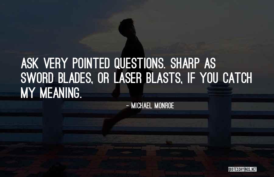 Michael Monroe Quotes 1437905 Michael Monroe Quotes 1437905