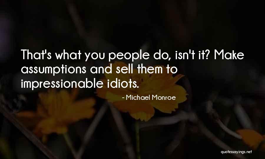 Michael Monroe Quotes 1584297 Michael Monroe Quotes 1584297