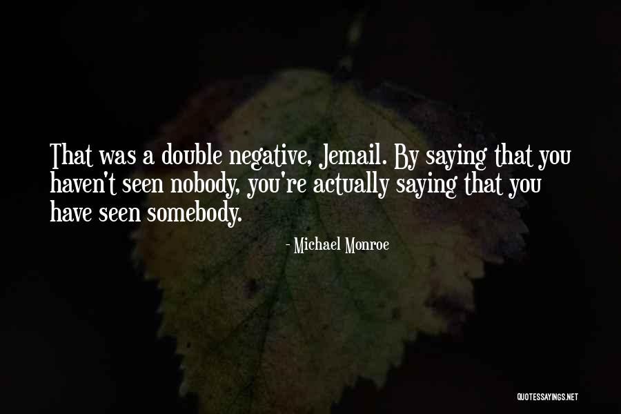 Michael Monroe Quotes 2123037 Michael Monroe Quotes 2123037