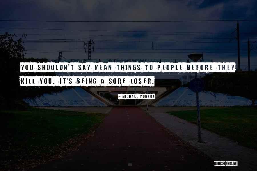 Michael Monroe Quotes 685977 Michael Monroe Quotes 685977