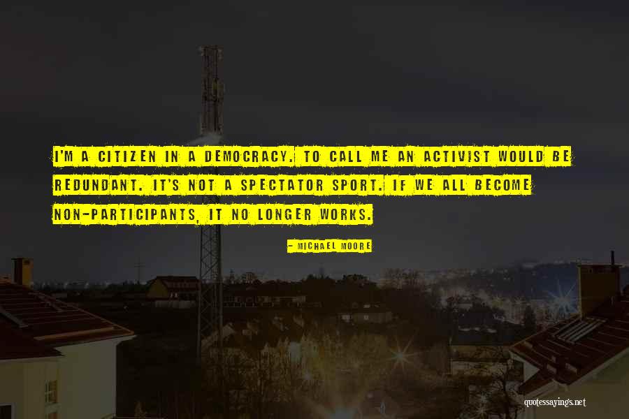 Michael Moore Quotes 2164098 Michael Moore Quotes 2164098