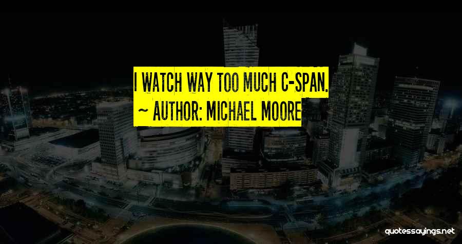 Michael Moore Quotes 527898