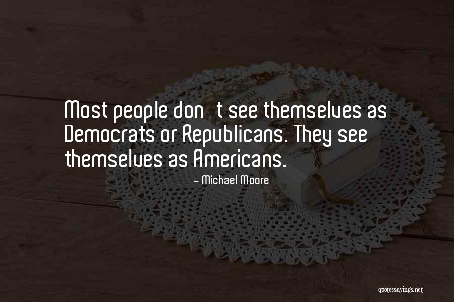 Michael Moore Quotes 646489 Michael Moore Quotes 646489