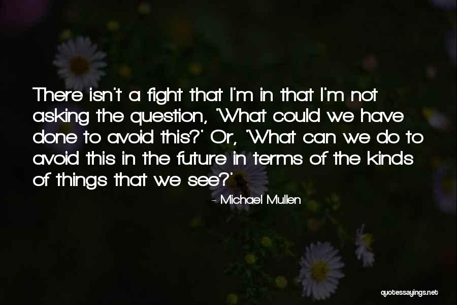 Michael Mullen Quotes 381496