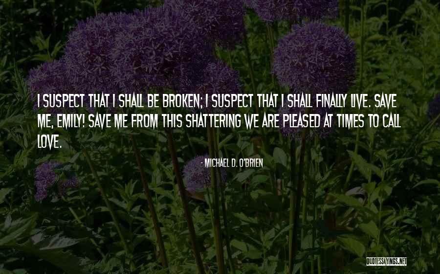 Michael O Brien Quotes By Michael D. O'Brien Michael O Brien Quotes By Michael D. O'Brien