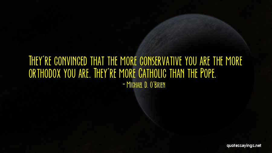 Michael O Brien Quotes By Michael D. O'Brien Michael O Brien Quotes By Michael D. O'Brien