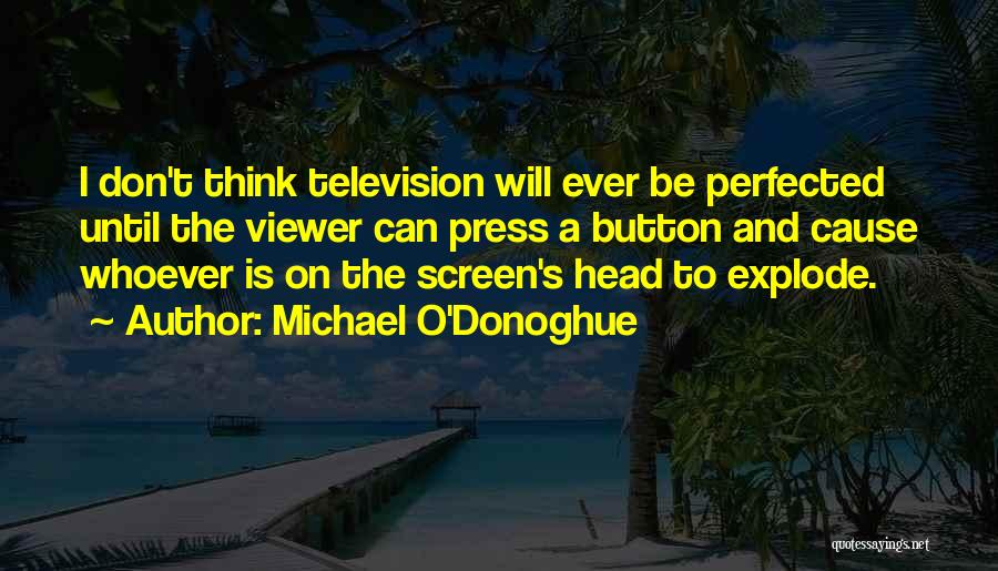 Michael O Donoghue Quotes By Michael O'Donoghue