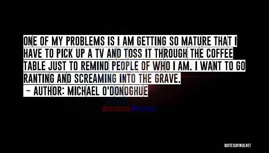 Michael O'Donoghue Quotes 792748