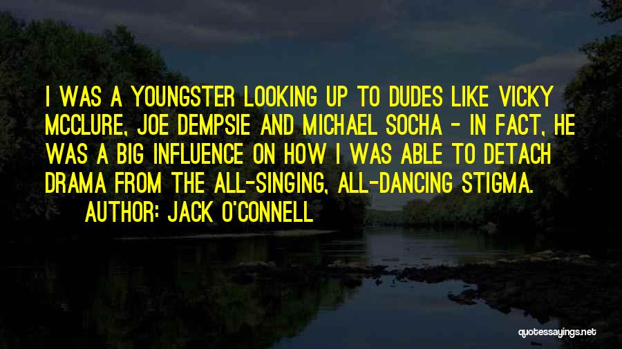 Michael O'dwyer Quotes By Jack O'Connell