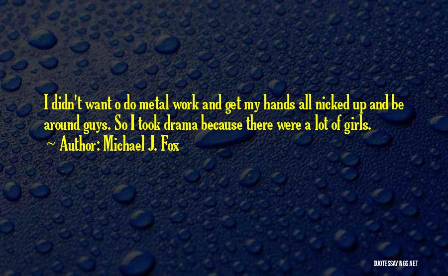 Michael O'dwyer Quotes By Michael J. Fox