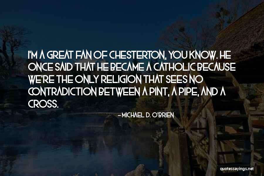 Michael O'loughlin Quotes By Michael D. O'Brien