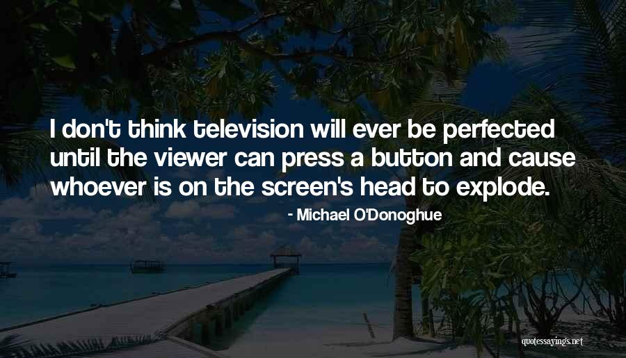 Michael O'loughlin Quotes By Michael O'Donoghue