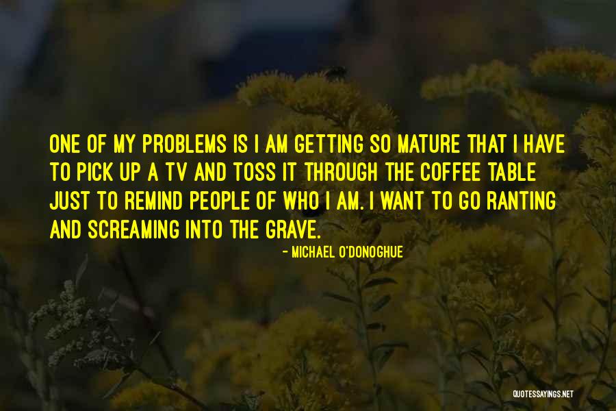 Michael O'loughlin Quotes By Michael O'Donoghue