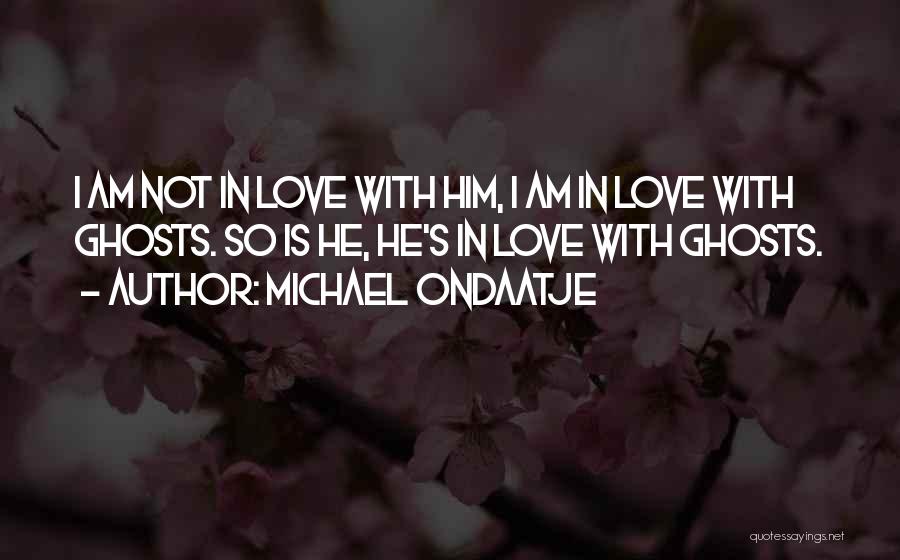 Michael Ondaatje Quotes 1394843