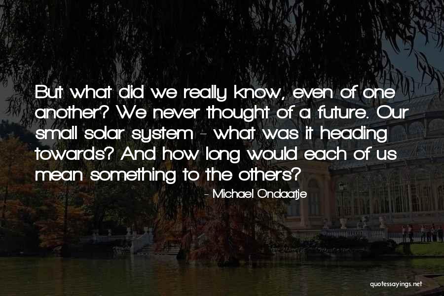 Michael Ondaatje Quotes 604251 Michael Ondaatje Quotes 604251