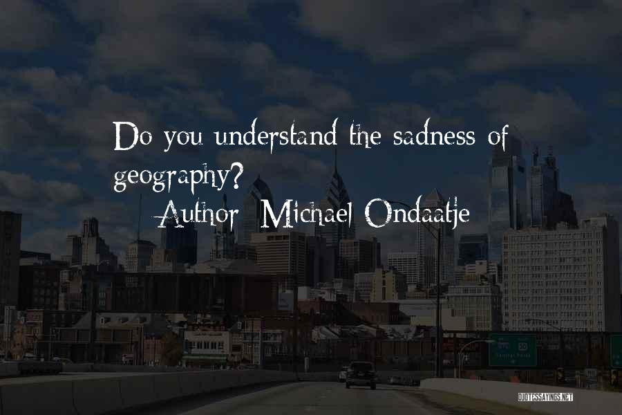 Michael Ondaatje Quotes 639941