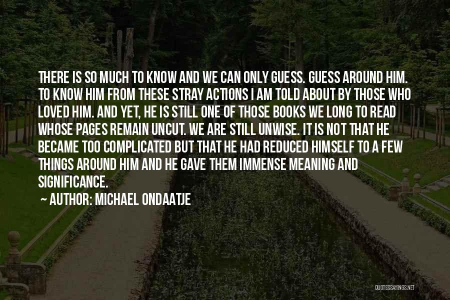 Michael Ondaatje Quotes 713425