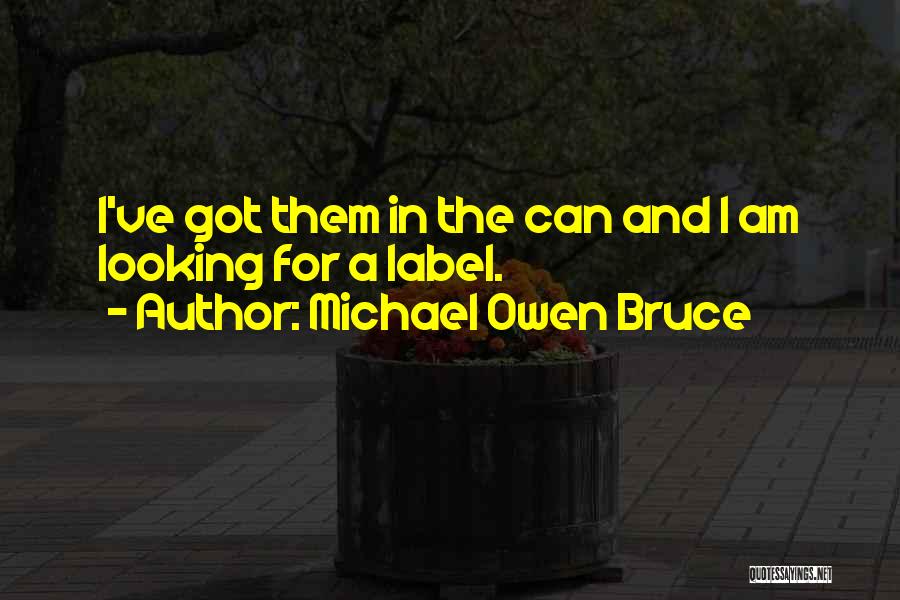 Michael Owen Bruce Quotes 2112780