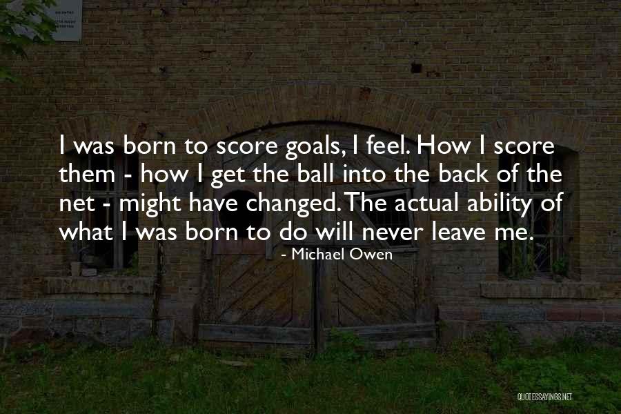 Michael Owen Quotes 1306328 Michael Owen Quotes 1306328
