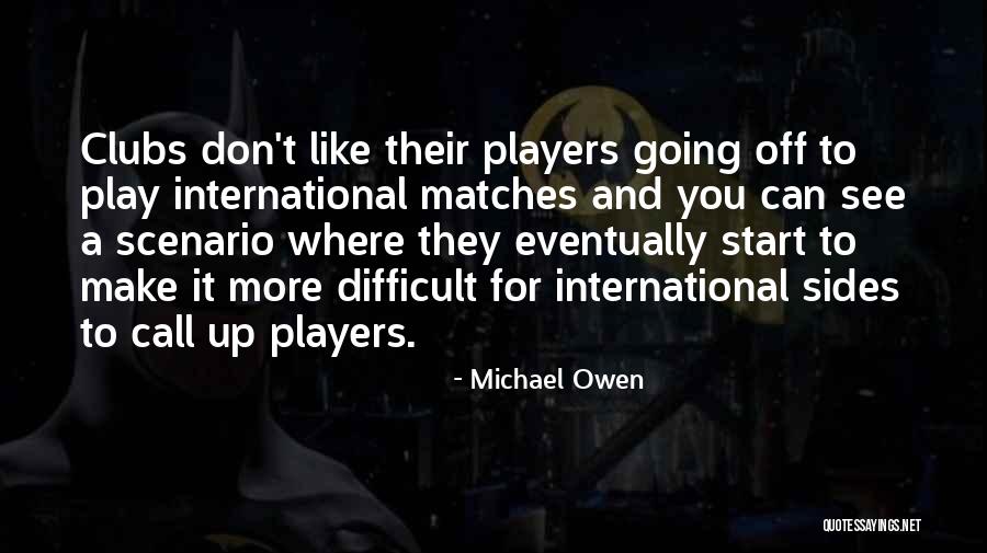 Michael Owen Quotes 1569112 Michael Owen Quotes 1569112