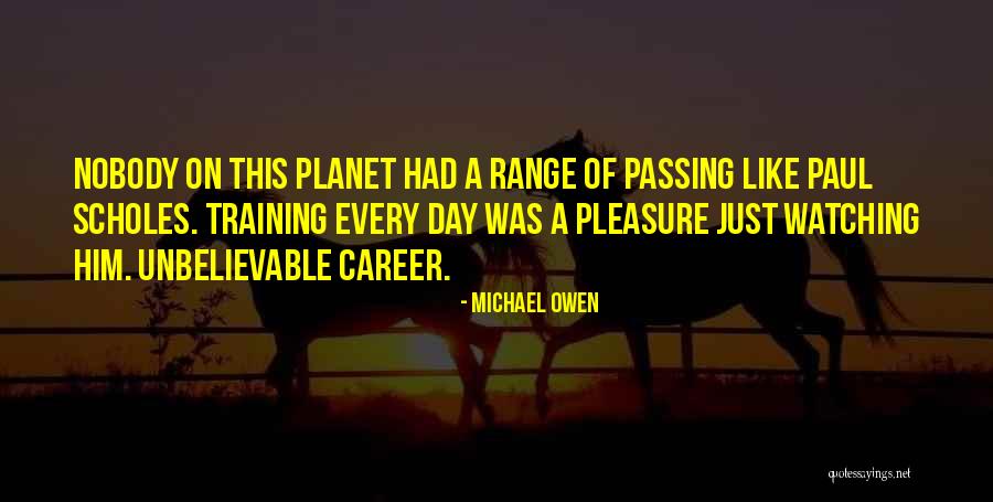 Michael Owen Quotes 1694629 Michael Owen Quotes 1694629