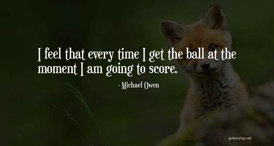 Michael Owen Quotes 410966