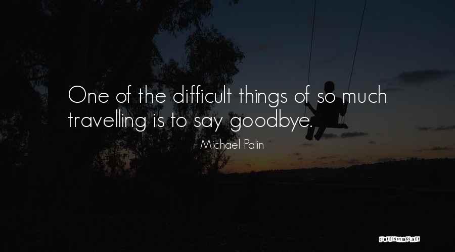Michael Palin Quotes 520749 Michael Palin Quotes 520749