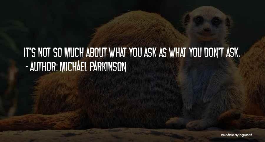 Michael Parkinson Quotes 365709