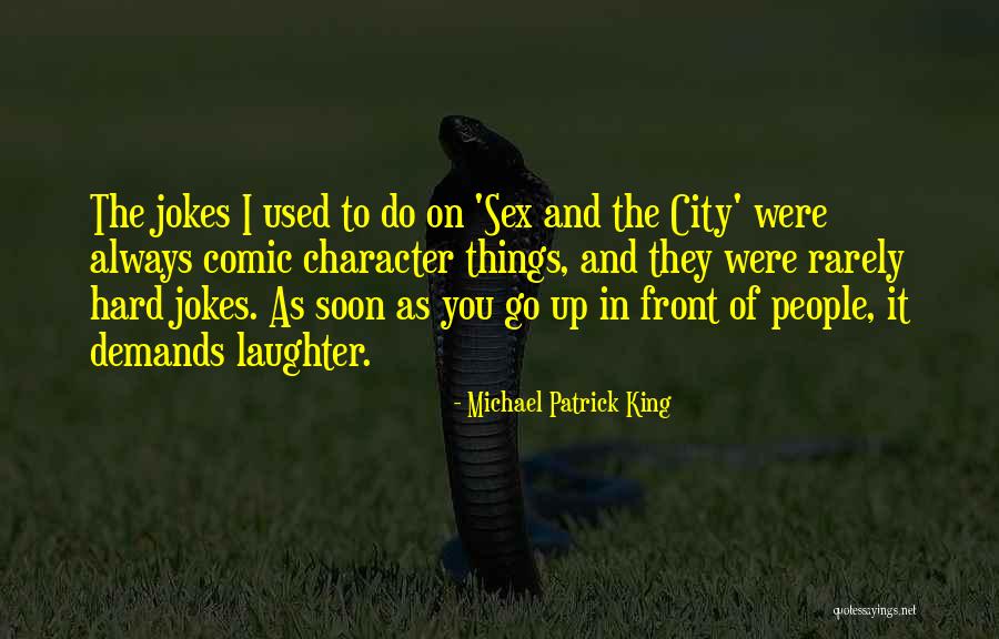 Michael Patrick King Quotes 1312645