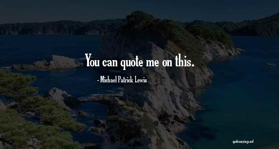 Michael Patrick Lewis Quotes 1466393