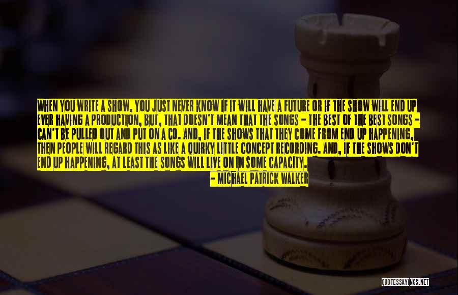 Michael Patrick Walker Quotes 250010