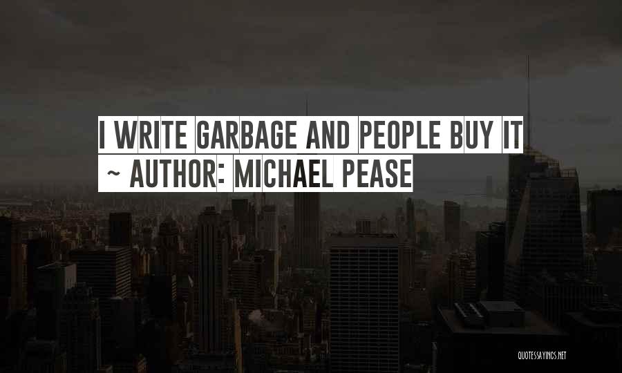 Michael Pease Quotes 944603