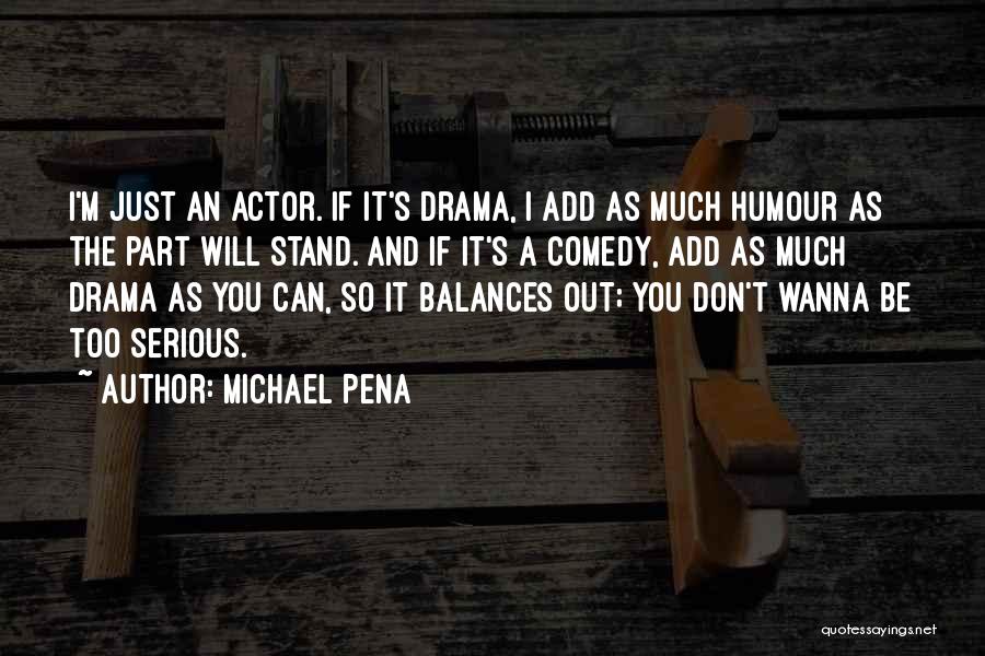 Michael Pena Quotes 1073428