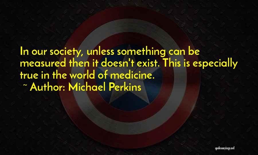Michael Perkins Quotes 1592302