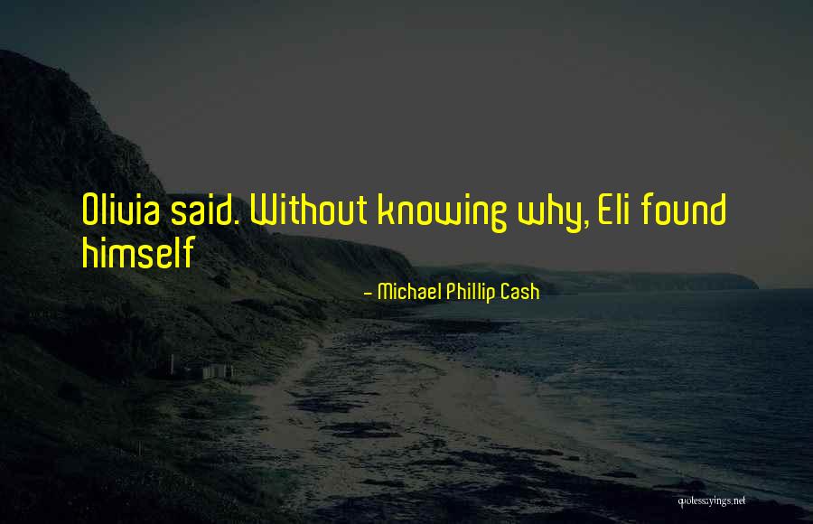 Michael Phillip Cash Quotes 1017874 Michael Phillip Cash Quotes 1017874