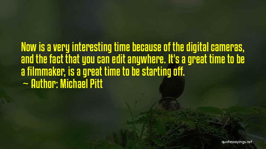 Michael Pitt Quotes 1078418