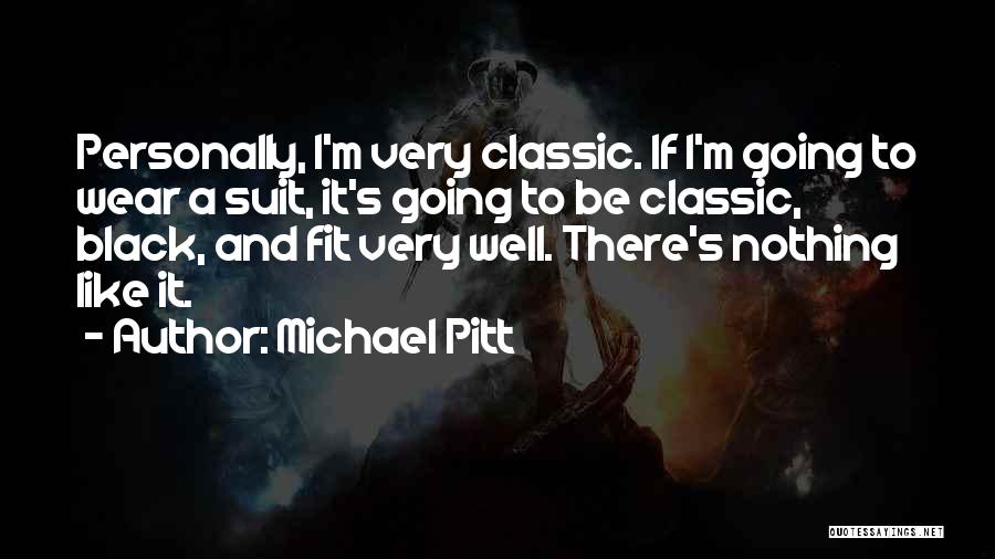 Michael Pitt Quotes 1153743