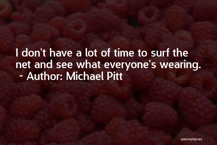 Michael Pitt Quotes 1165599