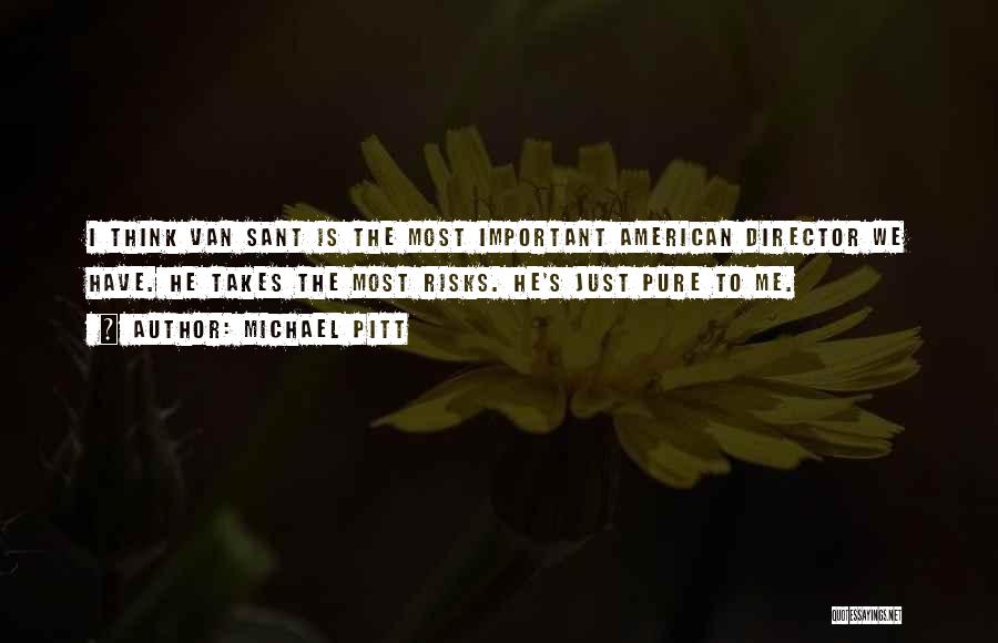 Michael Pitt Quotes 1961005