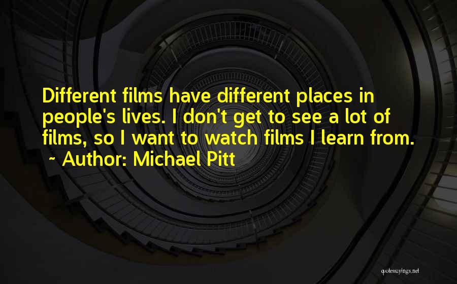 Michael Pitt Quotes 2240560