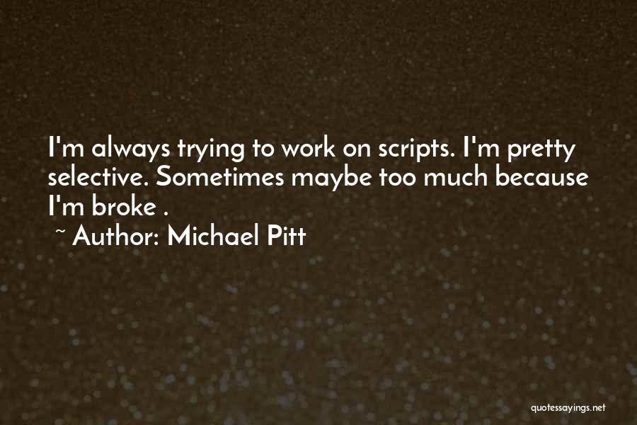 Michael Pitt Quotes 288927