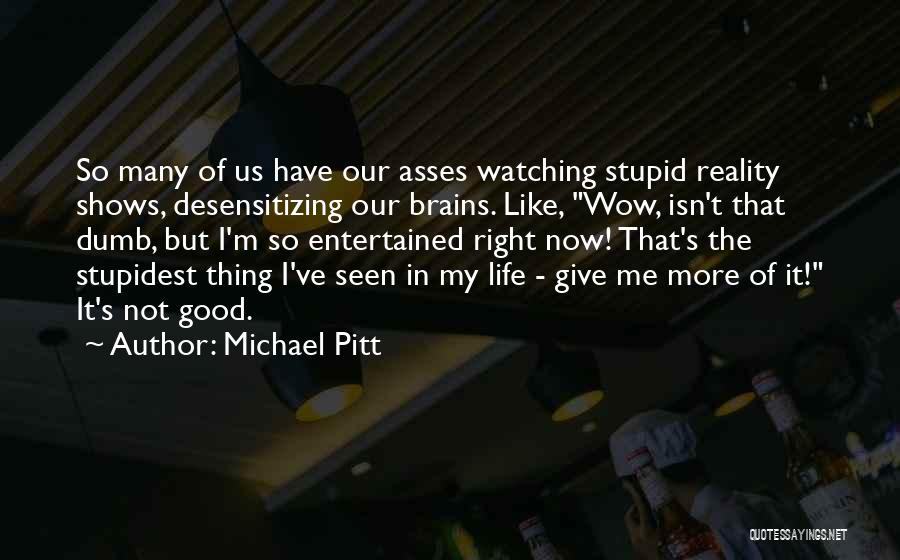 Michael Pitt Quotes 443515