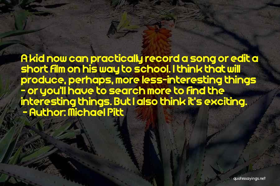 Michael Pitt Quotes 446022