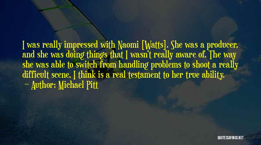 Michael Pitt Quotes 720812